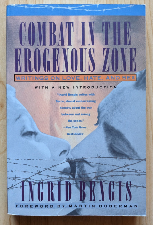 Combat in the erogenous zone writings on love, hate, and sex by Ingrid Bengis